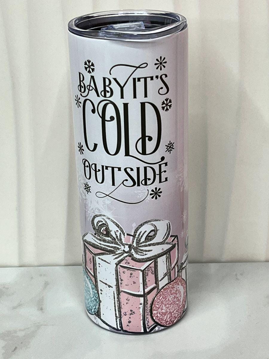 Baby its Cold Outside Tumbler 20 oz - Christmas Gift mug